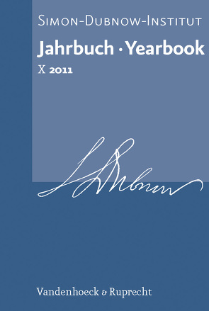 Jahrbuch des Simon-Dubnow-Instituts / Simon Dubnow Institute Yearbook X (2011) von Agazzi,  Elena, Diner,  Dan, Hahn,  Hans-Joachim, Hein-Kircher,  Heidi, Heinert,  Felix, Hilfrich,  Carola, Hofmeister,  Alexis, Kaubrys,  Saulius, Kempter,  Klaus, Kozinska-Witt,  Hanna, Kupferberg,  Yael, Laczó,  Ferenc, Lichtblau,  Albert, Miron,  Dan, Schmid,  Ulrich, Schweitzer,  Gábor, Silber,  Marcos, Telaak,  Anastasia, Thulin,  Mirjam, Trebacz,  Michal, Voigt,  Sebastian, Wierzbieniec,  Waclaw, Zepp,  Susanne, Zwarg,  Robert