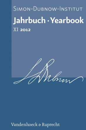 Jahrbuch des Simon-Dubnow-Instituts / Simon Dubnow Institute Yearbook XI (2012) von Aleksiun,  Natalia, Beller,  Steven, Deventer,  Jörg, Diner,  Dan, Fischer,  Malte, Floros,  Constantin, Gallas,  Elisabeth, Gordinsky,  Natasha, Jütte,  Daniel, Karnes,  Kevin, Kempter,  Klaus, Kosuch,  Carolin, Kreinin,  Yulia, Liska,  Vivian, Maier,  Charles S., Painter,  Karen, Pollmann,  Ann-Kathrin, Recknagel,  Marion, Rubin,  Gil, Scheit,  Gerhard, Stauber,  Roni, Stengel,  Katharina, Stoll,  Katrin, Urban,  Martina, Ziemer,  Hansjacob