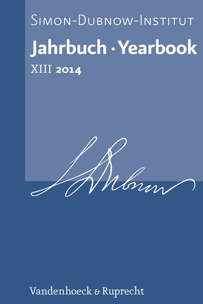 Jahrbuch des Simon-Dubnow-Instituts / Simon Dubnow Institute Yearbook XIII/2014 von Abramson,  Glenda, Anderson,  Lisa Marie, Barzilai,  Maya, Bendikaitė,  Eglė, Diner,  Dan, Gordinsky,  Natasha, Große,  Judith, Jilek,  Grit, Keidosiutė,  Elena, Klaue,  Magnus, Koller,  Sabine, Kosuch,  Carolin, Kotowski,  Elke-Vera, Kowalski,  David, Lazaroms,  Ilse Josepha, Münzner,  Daniel, Pankonin,  Felix, Prokop-Janiec,  Eugenia, Scheichl,  Sigurd Paul, Schmidt,  Christoph, Stuhlmann,  Andreas, Tietze,  Peter, von Bernuth,  Ruth, Winter,  Jay