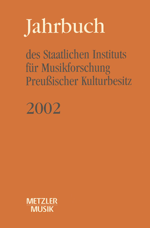 Jahrbuch des Staatlichen Instituts für Musikforschung Preußischer Kulturbesitz 2002 von Wagner,  Günter