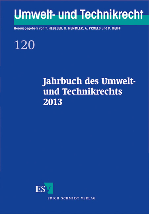 Jahrbuch des Umwelt- und Technikrechts 2013 von Berger,  Alina, Biermann,  Bernadette, Böhm,  Monika, Büdenbender,  Ulrich, Ekardt,  Felix, Eske,  Verena, Frenz,  Walter, Gärditz,  Klaus Ferdinand, Hammel,  Tobias, Hebeler,  Timo, Hendler,  Reinhard, Houghton,  Katherine, Keich,  Thomas, Kloepfer,  Michael, Koch,  Thomas, Kotulla,  Michael, Liebig,  Britta, Macefat,  Simone, Proelß,  Alexander, Reiff,  Peter, Stubenrauch,  Jessica