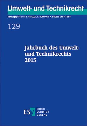 Jahrbuch des Umwelt- und Technikrechts 2015 von Hebeler,  Timo, Hofmann,  Ekkehard, Proelß,  Alexander, Reiff,  Peter