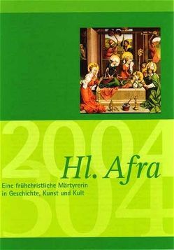 Jahrbuch des Vereins für Augsburger Bistumsgeschichte / Hl. Afra – Eine frühchristliche Märtyrerin in Geschichte, Kunst und Kult von Thierbach,  Melanie, Weitlauff,  Manfred