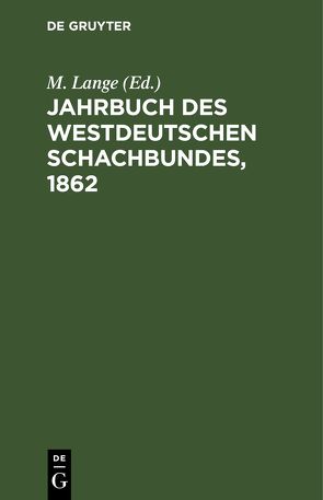 Jahrbuch des Westdeutschen Schachbundes, 1862 von Lange,  M.