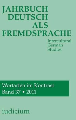 Jahrbuch Deutsch als Fremdsprache Band 37 / 2011 von Bogner,  Andrea, Ehlich,  Konrad, Eichinger,  Ludwig M, Kelletat,  Andreas F., Krumm,  Hans-J, Michel,  Willy, Reuter,  Ewald, Wierlacher,  Alois