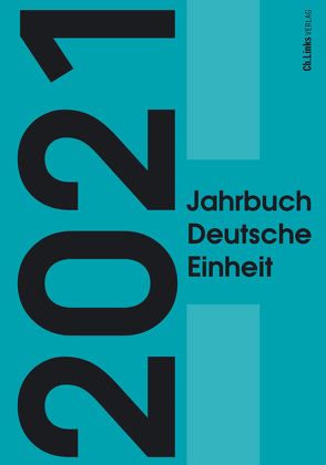 Jahrbuch Deutsche Einheit 2021 von Böick,  Marcus, Breßler,  Jana, Bretschneider,  Uta, Eckert,  Astrid M., Goschler,  Constantin, Großbölting,  Thomas, Harrison,  Hope M., Hartmann,  Greta, Hirschhausen,  Béatrice von, Holzhauser,  Thorsten, Jessen,  Ralph, Kaminsky,  Anna, Leistner,  Alexander, Lux,  Anna, Noeske,  Jannik, Reinert,  Wiebke, Schönstädt,  Marie-Christin, Schwarz,  Christina, Sziedat,  Konrad, Thijs,  Krijn, Wigger,  Julia