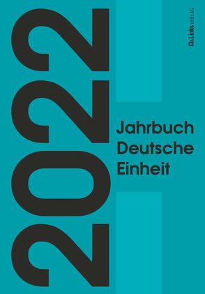 Jahrbuch Deutsche Einheit 2022 von Arndt,  Agnes, Berger,  Stefan, Böick,  Marcus, Gatzka,  Claudia, Goschler,  Constantin, Heit,  Alexander, Hesse,  Anna, Jessen,  Ralph, Kremer,  Anne, Leendertz,  Ariane, Nietzel,  Benno, Pulte,  Stefan, Rau,  Christian, Steiner,  André, Süß,  Dietmar, Ther,  Philipp