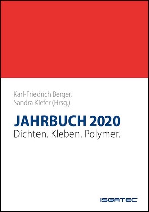 JAHRBUCH Dichten. Kleben. Polymer. 2020 von Berger,  Karl-Friedrich, Kiefer,  Sandra