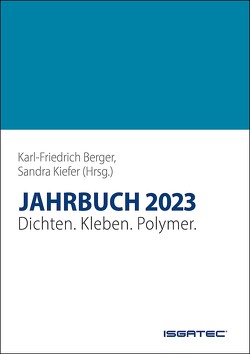 JAHRBUCH Dichten. Kleben. Polymer. 2023 von Berger,  Karl-Friedrich, Kiefer,  Sandra