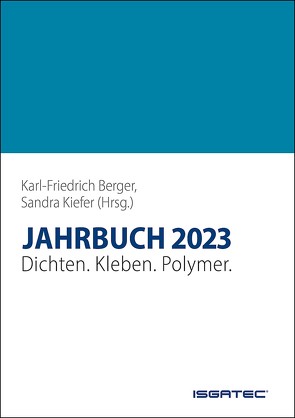 JAHRBUCH Dichten. Kleben. Polymer. 2023 – digital von Berger,  Karl-Friedrich, Kiefer,  Sandra