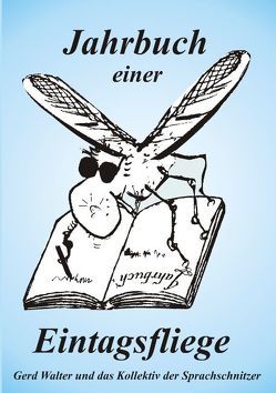 Jahrbuch einer Eintagsfliege von Walter,  Gerd
