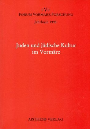 Jahrbuch Forum Vormärz Forschung / Juden und jüdische Kultur im Vormärz von Beutin,  Wolfgang, Budde,  Bernhard, Denkler,  Horst, Eke,  Norbert, Gilman,  Sander, Kopp,  Detlev, Steinecke,  Hartmut