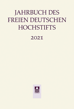 Jahrbuch des Freien Deutschen Hochstifts 2021 von Bohnenkamp,  Anne