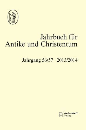 Jahrbuch für Antike und Christentum, Band 56/57 2013/2014 von de Blaauw,  Sible, Löhr,  Winrich, Schöllgen,  Georg