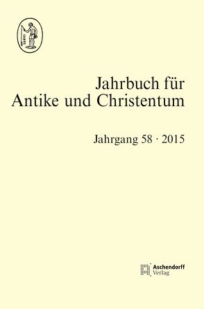 Jahrbuch für Antike und Christentum, Band 58-2015 von de Blaauw,  Sible, Löhr,  Winrich, Schöllgen,  Georg