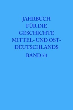 Jahrbuch für die Geschichte Mittel- und Ostdeutschlands / 2008 von Historische Kommission, Neitmann,  Klaus, Neugebauer,  Wolfgang, Schaper,  Uwe