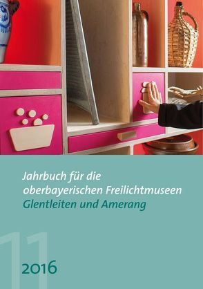 Jahrbuch für die oberbayerischen Freilichtmuseen Glentleiten und Amerang von Förderverein Bauernhausmuseum Amerang e.V., Freundeskreis Freilichtmuseum Südbayern e.V, Kania-Schütz,  Monika