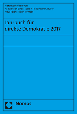 Jahrbuch für direkte Demokratie 2017 von Braun Binder,  Nadja, Feld,  Lars P, Huber,  Peter M., Poier,  Klaus, Wittreck,  Fabian