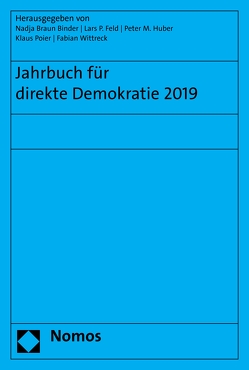 Jahrbuch für direkte Demokratie 2019 von Binder,  Nadja Braun, Feld,  Lars P, Huber,  Peter M., Poier,  Klaus, Wittreck,  Fabian