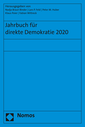 Jahrbuch für direkte Demokratie 2020 von Braun Binder,  Nadja, Feld,  Lars P, Huber,  Peter M., Poier,  Klaus, Wittreck,  Fabian