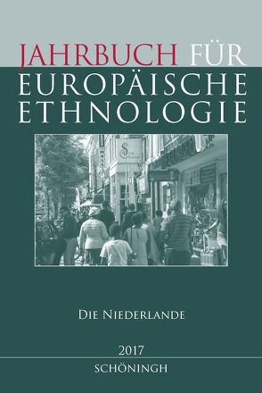 Jahrbuch für Europäische Ethnologie Dritte Folge 12–2017 von Alzheimer,  Heidrun, Balkenhol,  Markus, Cornips,  Leonie, de Rooij,  Vincent, de Witte,  Marleen, Dibbits,  Hester C., Doering-Manteuffel,  Sabine, Drascek,  Daniel, Elpers,  Sophie, Ghorashi,  Halleh, Karrouche,  Norah, Stengs,  Irene, Treiber,  Angela, van der Zeijden,  Albert, van Ginkel,  Rob