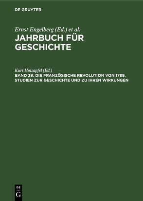 Jahrbuch für Geschichte / Die Französische Revolution von 1789. Studien zur Geschichte und zu ihren Wirkungen von Holzapfel,  Kurt, Middell,  Katharina