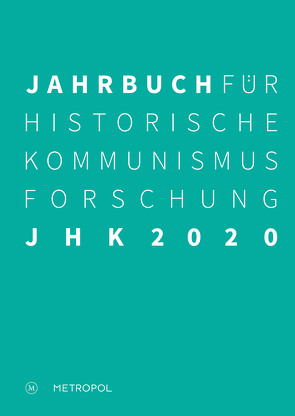 Jahrbuch für Historische Kommunismusforschung 2020 von Baberowski,  Jörg, Bayerlein,  Bernhard H., Faulenbach,  Bernd, Mählert,  Ulrich, Middell,  Matthias, Steinbach,  Peter, Troebst,  Stefan, Wemheuer,  Felix, Wilke,  Manfred