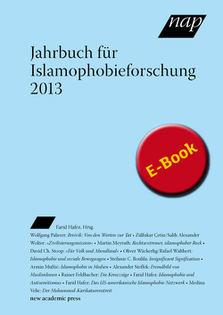 Jahrbuch für Islamophobieforschung 2013 von Boulila,  Stefanie, Çetin,  Zülfukar, Feldbacher,  Rainer, Hafez,  Farid, Meyrath,  Martin, Muftić,  Armin, Pallaver,  Günther, Steffek,  Alexander, Stoop,  David, Velic,  Medina, Wäckerlig,  Oliver, Walthert,  Rafael, Wolter,  Salih Alexander