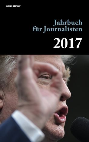 Jahrbuch für Journalisten 2017 von Oberauer,  Johann