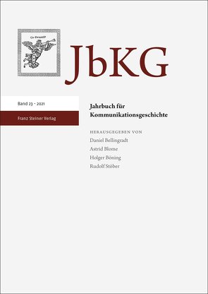 Jahrbuch für Kommunikationsgeschichte 23 (2021) von Bellingradt,  Daniel, Blome,  Astrid, Böning,  Holger, Stöber,  Rudolf