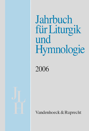 Jahrbuch für Liturgik und Hymnologie, 45. Band, 2006 von Apel,  Kim, Bieritz,  Karl-Heinrich, Böttrich,  Christfried, Conrad,  Joachim, Ebenbauer,  Peter, Fischer,  Michael, Herbst,  Wolfgang, Kadelbach,  Ada, Koch,  Ernst, Marti,  Andreas, Metzger,  Heinz-Dietrich, Neijenhuis,  Jörg, Ratzmann,  Wolfgang, Reich,  Christa, Scheitler,  Irmgard, Völker,  Alexander, Weber,  Edith