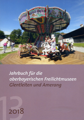 Jahrbuch für die oberbayerischen Freilichtmuseen Glentleiten und Amerang von Förderverein Bauernhausmuseum Amerang e.V., Freundeskreis Freilichtmuseum Südbayern e.V, Kania-Schütz,  Monika