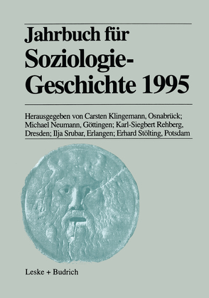 Jahrbuch für Soziologiegeschichte 1995 von Klingemann,  Carsten, Neumann,  Michael, Rehberg,  Karl-Siegbert, Srubar,  Ilja, Stölting,  Erhard