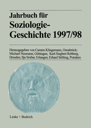 Jahrbuch für Soziologiegeschichte 1997/98 von Klingemann,  Carsten, Neumann,  Michael, Rehberg,  Karl-Siegbert, Srubar,  Ilja, Stölting,  Erhard