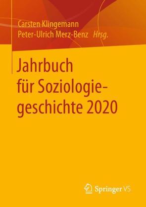 Jahrbuch für Soziologiegeschichte 2020 von Klingemann,  Carsten, Merz-Benz,  Peter-Ulrich