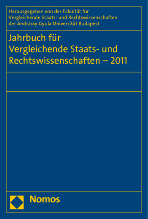 Jahrbuch für Vergleichende Staats- und Rechtswissenschaften – 2011 von Diggelmann,  Oliver, Fakultät für Vergleichende Staats- und Rechtswissenschaften der Andrássy Gyula Universität Budapest, Hufeld,  Ulrich, Kirste,  Stephan, Müller-Graff,  Peter Christian, Schübel,  Christian