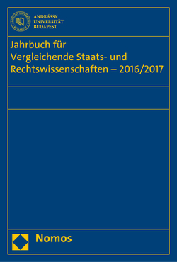 Jahrbuch für Vergleichende Staats- und Rechtswissenschaften – 2016/2017 von Diggelmann,  Oliver, Fakultät für Vergleichende Staats- und Rechtswissenschaften der Andrássy Gyula Universität Budapest, Hufeld,  Ulrich, Kirste,  Stephan, Müller-Graff,  Peter Christian, Schübel,  Christian