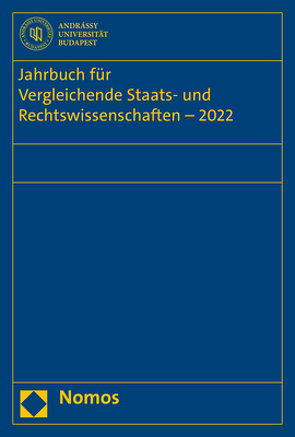 Jahrbuch für Vergleichende Staats- und Rechtswissenschaften – 2022 von Diggelmann,  Oliver, Fakultät für Vergleichende Staats- und Rechtswissenschaften der Andrássy Gyula Universität Budapest, Hufeld,  Ulrich, Kirste,  Stephan, Müller-Graff,  Peter Christian, Schübel,  Christian