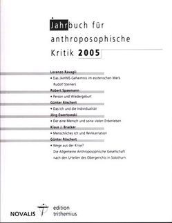 Jahrbuch für Anthroposophische Kritik 2005 von Bracker,  Klaus J., Ewertowski,  Jörg, Ravagli,  Lorenzo, Röschert,  Günter, Spaemann,  Robert