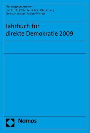 Jahrbuch für direkte Demokratie 2009 von Feld,  Lars P, Huber,  Peter M., Jung,  Otmar, Welzel,  Christian, Wittreck,  Fabian