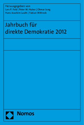Jahrbuch für direkte Demokratie 2012 von Feld,  Lars P, Huber,  Peter M., Jung,  Otmar, Lauth,  Hans-Joachim, Wittreck,  Fabian