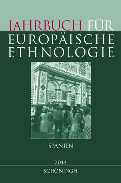 Jahrbuch für Europäische Ethnologie. Dritte Folge 9 – 2014 von Alzheimer,  Heidrun, Braun,  Karl, Castilla Vazquez,  Carmen, Comelles,  Josep M., Doering-Manteuffel,  Sabine, Drascek,  Daniel, Garcia Castano,  Francisco Javier, Jociles,  Maria Isabel, Jost M.A.,  Steffen, Lopez Fernandez,  Rosalia, Martinez-Hernaez,  Angel, Nogues Pedregal,  Antonio Miguel, Perdiguero-Gil,  Enrique, Poveda,  David, Roige,  Xavier, Schriewer,  Klaus, Schwab,  Christiane, Thamm,  Miriam, Treiber,  Angela