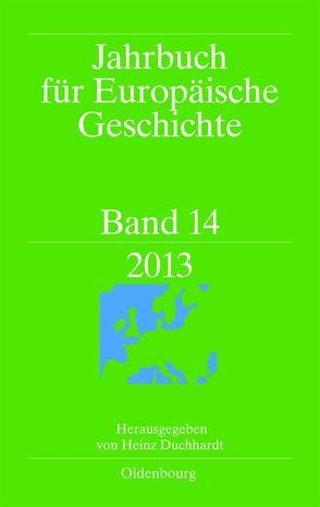 Jahrbuch für Europäische Geschichte / European History Yearbook / 2013 von Duchhardt,  Heinz