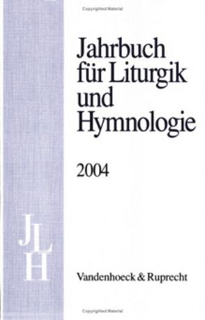 Jahrbuch für Liturgik und Hymnologie, 43. Band 2004 von Bieritz,  Karl-Heinrich, Conrad,  Joachim, Fischer,  Michael, Grethlein,  Christian, Kadelbach,  Ada, Korth,  Hans-Otto, Leaver,  Robin A., Marti,  Andreas, Neijenhuis,  Jörg, Niemann,  Hermann Michael, Ratzmann,  Wolfgang, Rudeyko,  Vasyl, Schulz,  Frieder, Thöle,  Reinhard, Völker,  Alexander, Weber,  Edith