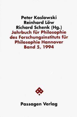 Jahrbuch für Philosophie des Forschungsinstituts für Philosophie Hannover / Jahrbuch für Philosophie des Forschungsinstituts für Philosophie Hannover von Koslowski,  Peter, Löw,  Reinhard, Schenk,  Richard