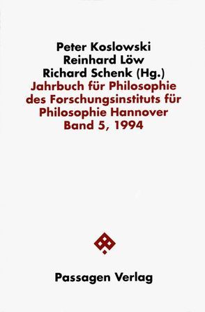 Jahrbuch für Philosophie des Forschungsinstituts für Philosophie Hannover / Jahrbuch für Philosophie des Forschungsinstituts für Philosophie Hannover von Koslowski,  Peter, Löw,  Reinhard, Schenk,  Richard