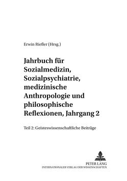 Jahrbuch für Sozialmedizin, Sozialpsychiatrie, medizinische Anthropologie und philosophische Reflexionen, Jahrgang 2 von Riefler,  Erwin