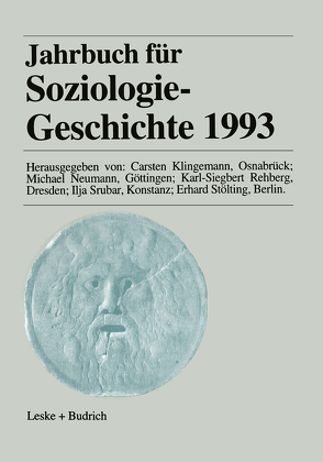 Jahrbuch für Soziologiegeschichte 1993 von Klingemann,  Carsten, Neumann,  Michael, Rehberg,  Karl-Siegbert, Srubar,  Ilja, Stölting,  Erhard