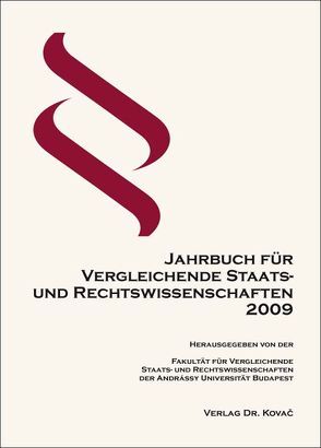 Jahrbuch für Vergleichende Staats- und Rechtswissenschaften 2009 von Rechtswissenschaften der Andrássy Universität Budapest (Hrsg.),  Fakultät für Vergleichende Staats- und, Schübel,  Christian