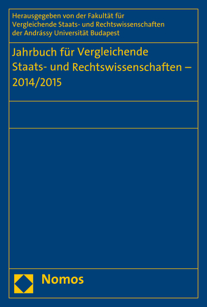 Jahrbuch für Vergleichende Staats- und Rechtswissenschaften – 2014/2015 von Diggelmann,  Oliver, Fakultät für Vergleichende Staats- und Rechtswissenschaften der Andrássy Gyula Universität Budapest, Hufeld,  Ulrich, Kirste,  Stephan, Müller-Graff,  Peter Christian, Schübel,  Christian